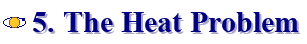 5. The Heat Problem